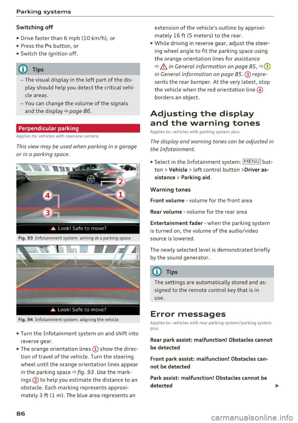 AUDI TT ROADSTER 2017  Owners Manual Parking systems 
Switching  off 
.. Drive faster  than 6  mph  (10  km/h),  or 
..  Press  the 
P"1A button,  or 
..  Switch  the  ignition 
off. 
(D) Tips 
- The  visual  display  in the  left  part 