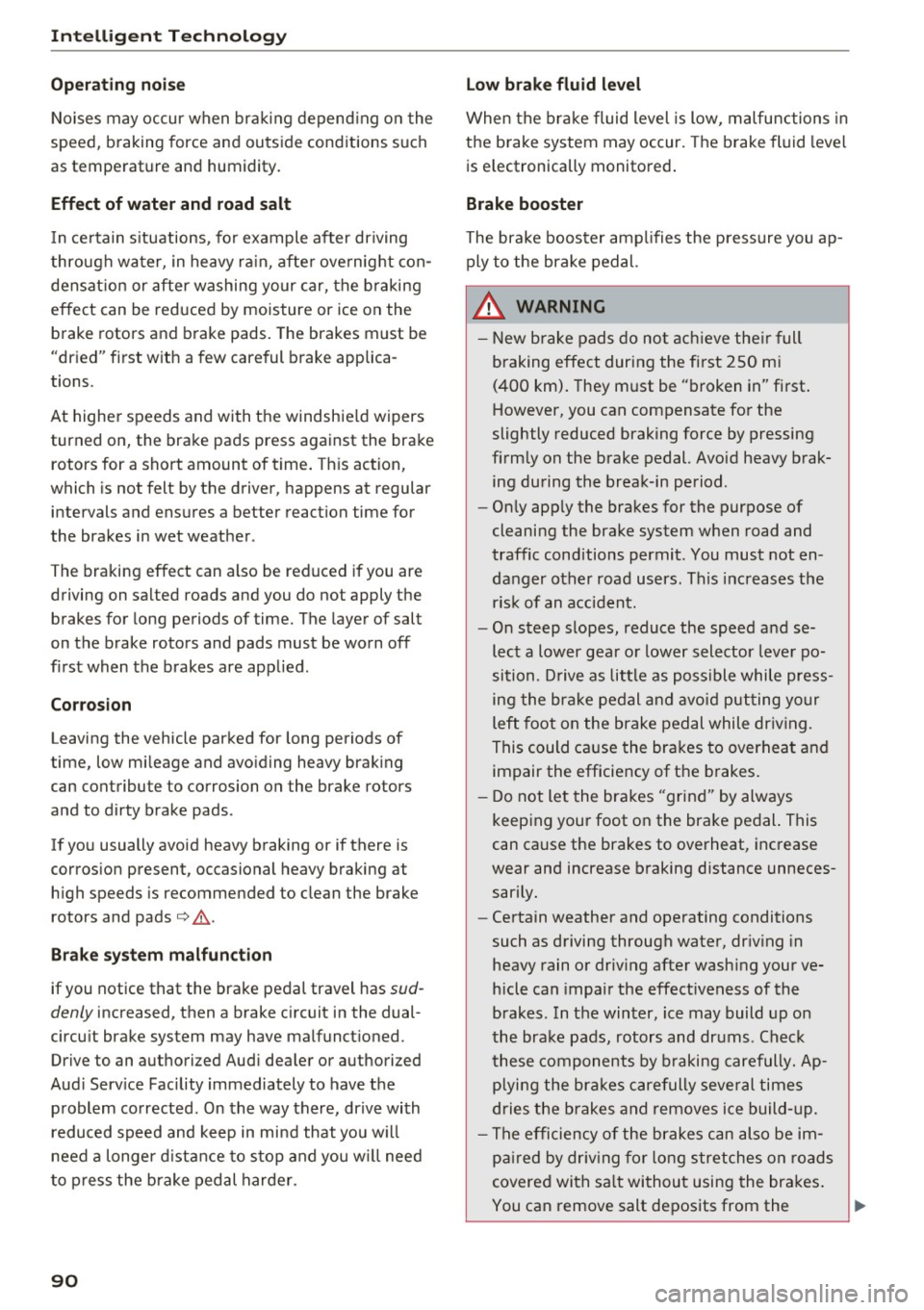 AUDI TT ROADSTER 2017 Owners Manual Intelligent Technology
Operating nois e
Noises may occur when br aking depend ing on the
speed, b raking force and outside cond itions such
as tempe rature and humidity.
Effect of wate AUDI TT ROADSTER 2017 Owners Manual Intelligent Technology
Operating nois e
Noises may occur when br aking depend ing on the
speed, b raking force and outside cond itions such
as tempe rature and humidity.
Effect of wate