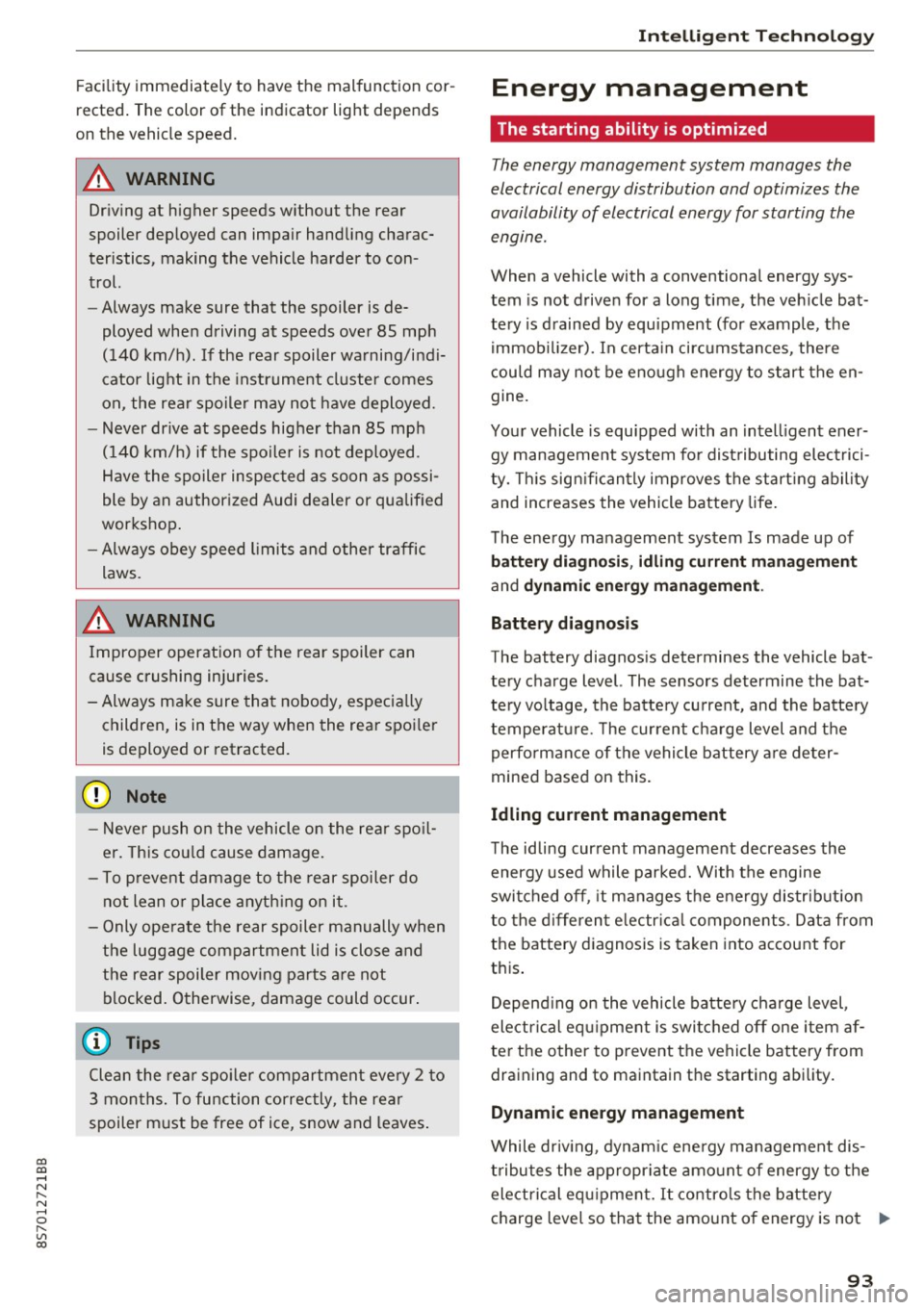 AUDI TT ROADSTER 2017 Owners Manual co
co
.... N
" N .... 0
" " c:o
Facility immediately to have the malfunction cor
rected. The color of the indicator light depends
on the vehicle speed.
A WARNING
-
Driving a AUDI TT ROADSTER 2017 Owners Manual co
co
.... N
" N .... 0
" " c:o
Facility immediately to have the malfunction cor
rected. The color of the indicator light depends
on the vehicle speed.
A WARNING
-
Driving a