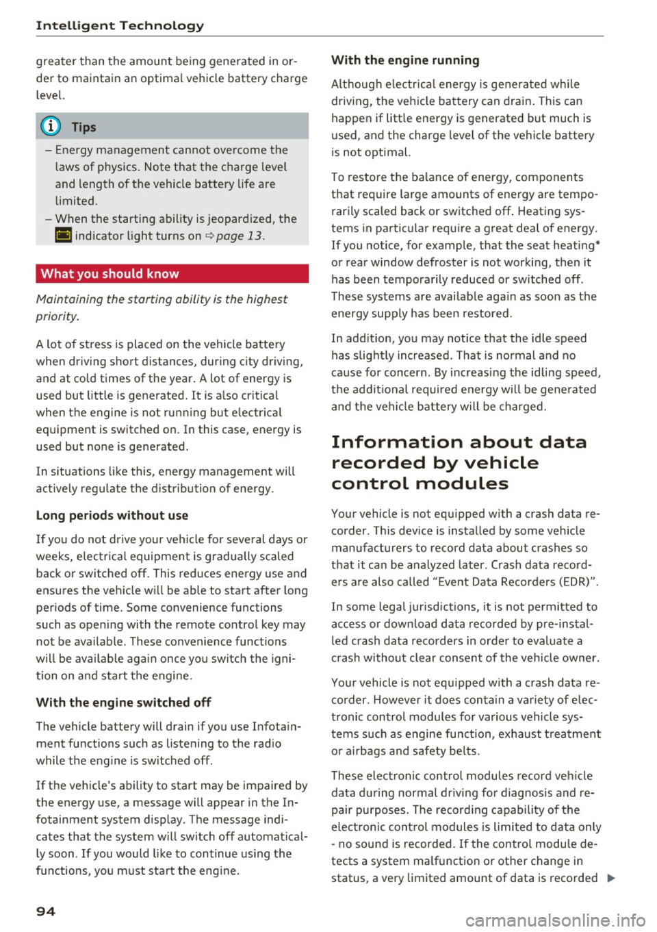 AUDI TT ROADSTER 2017  Owners Manual Intelligent Technology 
greater  than  the  amount  being  generated  in or­
der  to  maintain  an  optimal  vehicle  battery  charge 
level. 
(D Tips 
- Energy  management  cannot  overcome  the  la
