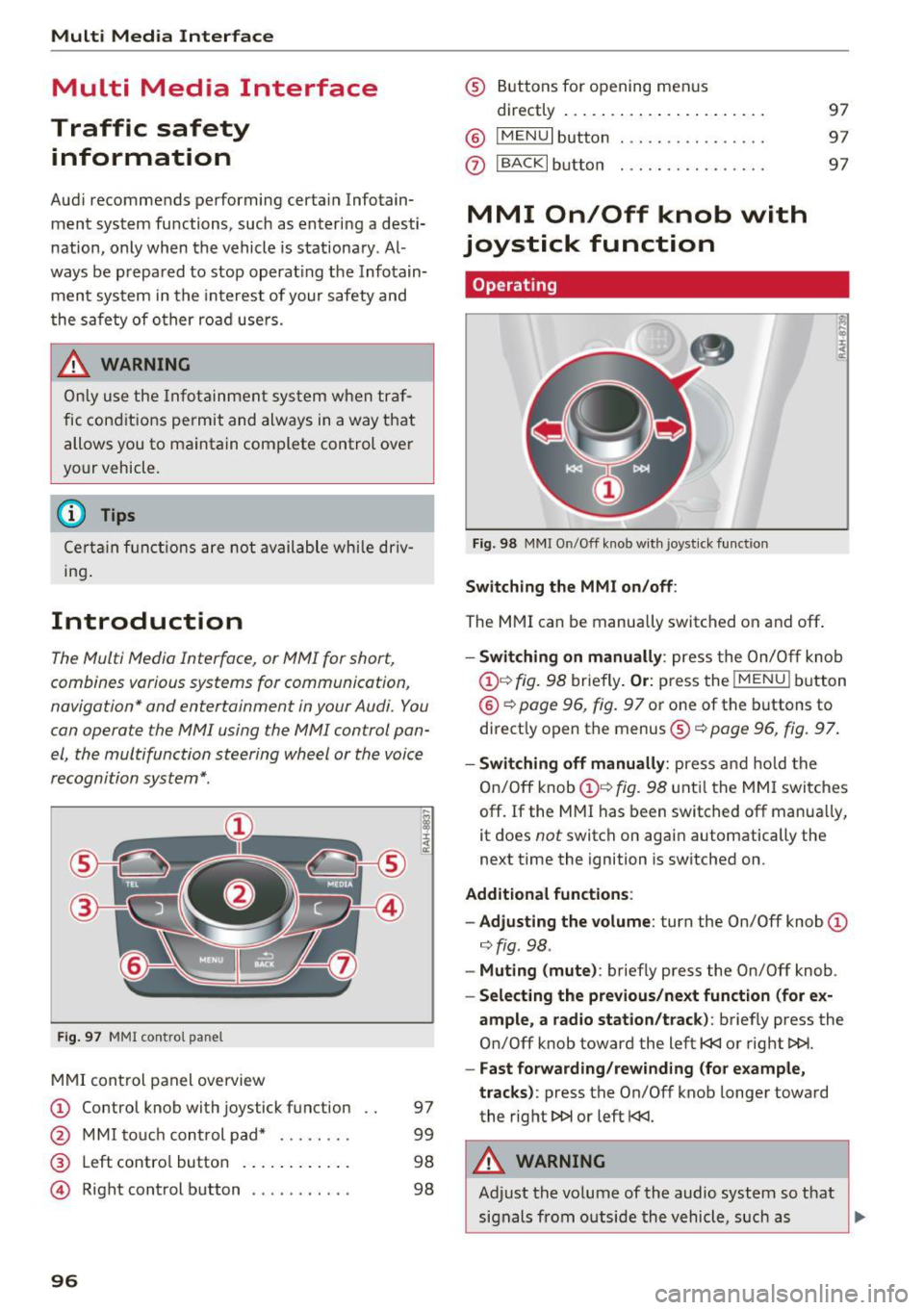 AUDI TT ROADSTER 2017 Owners Manual Multi Media Interface
Multi Media Interface
Traffic safety information
Aud i recommends performing certa in Infotain
ment system functions, such as entering a desti
nation, only AUDI TT ROADSTER 2017 Owners Manual Multi Media Interface
Multi Media Interface
Traffic safety information
Aud i recommends performing certa in Infotain
ment system functions, such as entering a desti
nation, only