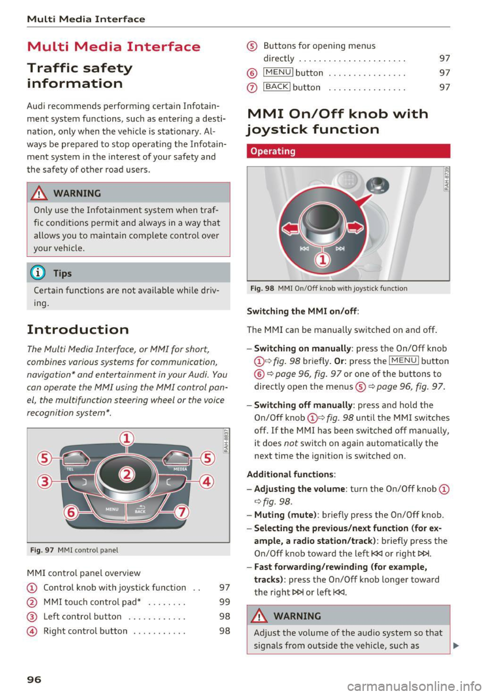 AUDI TT ROADSTER 2017  Owners Manual Multi  Media  Interface 
Multi  Media  Interface 
Traffic  safety  information 
Aud i recommends  performing  certa in Infotain­
ment  system  functions,  such  as  entering  a  desti­
nation,  only