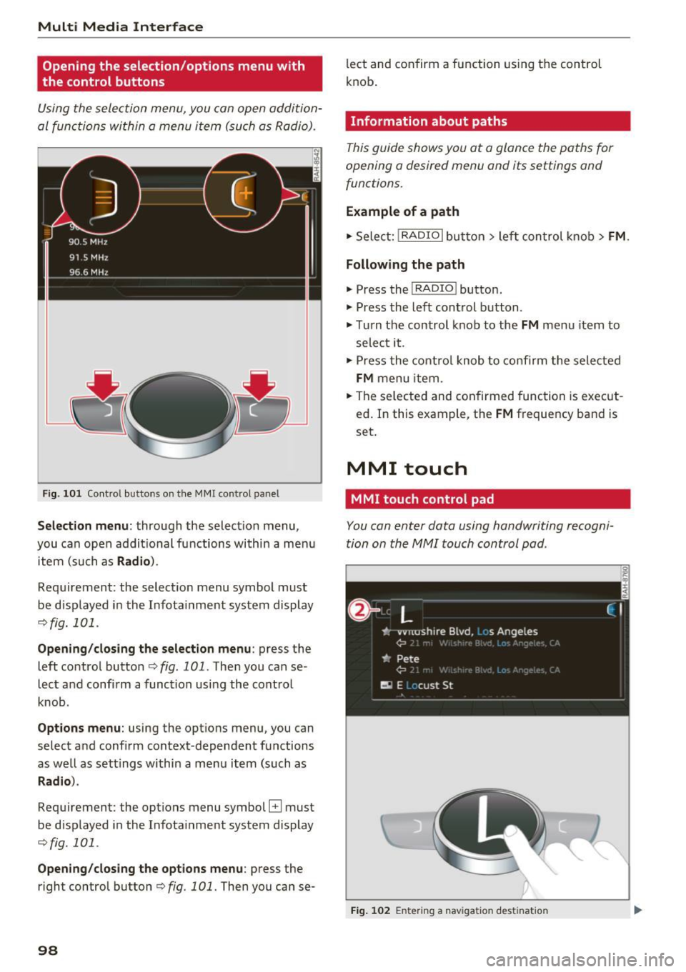 AUDI TT ROADSTER 2017  Owners Manual Multi  Media Interface 
Opening  the  selection/options  menu  with 
the  control  buttons 
Using the  selection  menu,  you  con open  addition­
al functions  within  a menu  item  (such as Radio). 