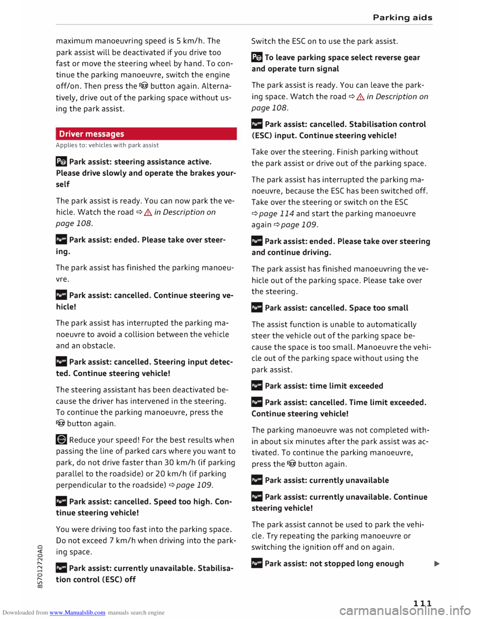AUDI TT ROADSTER 2016  Owners Manual Downloaded from www.Manualslib.com manuals search engine maximum 
manoeuvring  speed is 5 km/h.  The 
park  assist  will be deactivated  if you  drive  too 
fast  or move  the steering  wheel by hand.