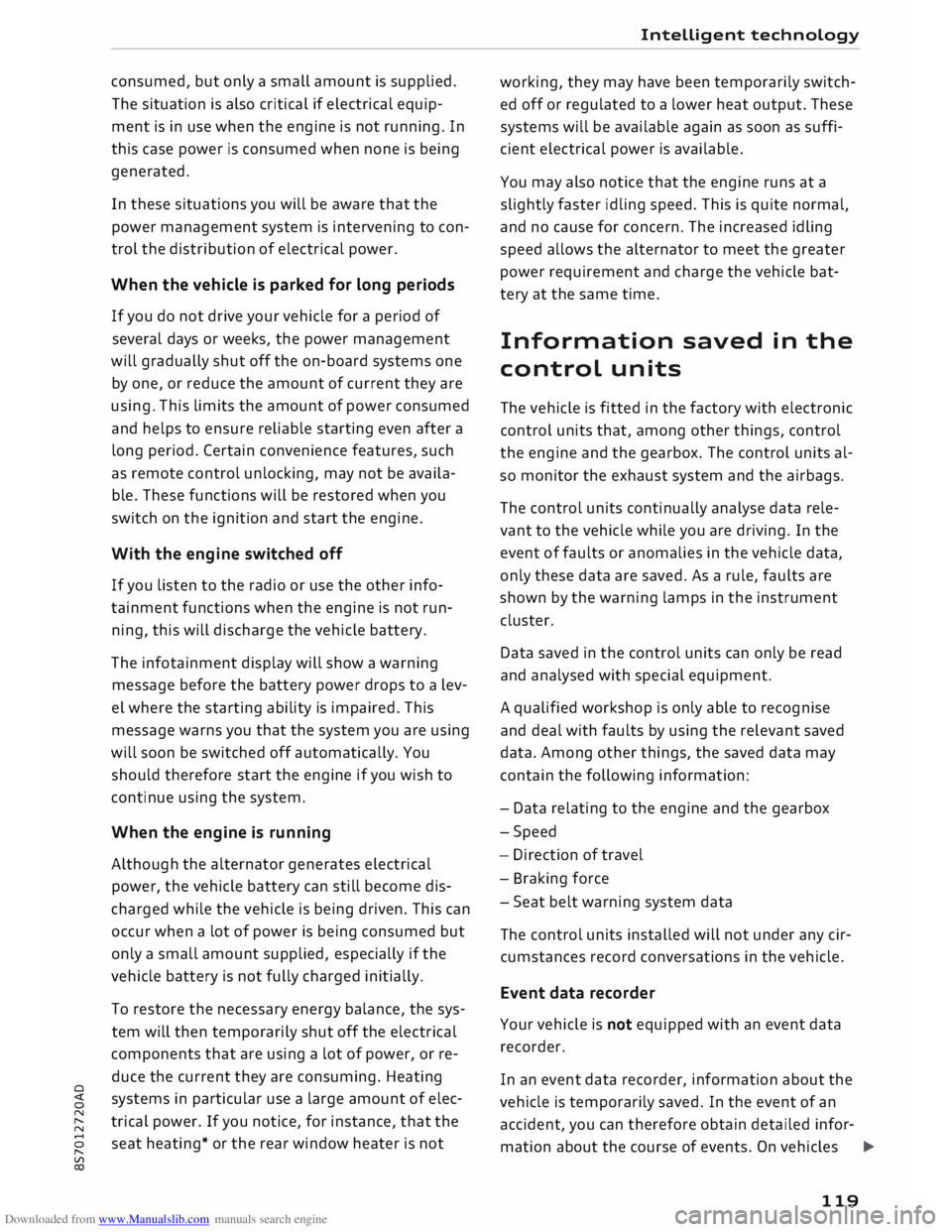 AUDI TT ROADSTER 2016  Owners Manual Downloaded from www.Manualslib.com manuals search engine 0 
<t 
0 
N 
,..... 
N 
...... 
0 
,..... 
Vl 
CX)  consumed, 
but only  a small  amount  is supplied. 
The  situation  is also  critical  if e