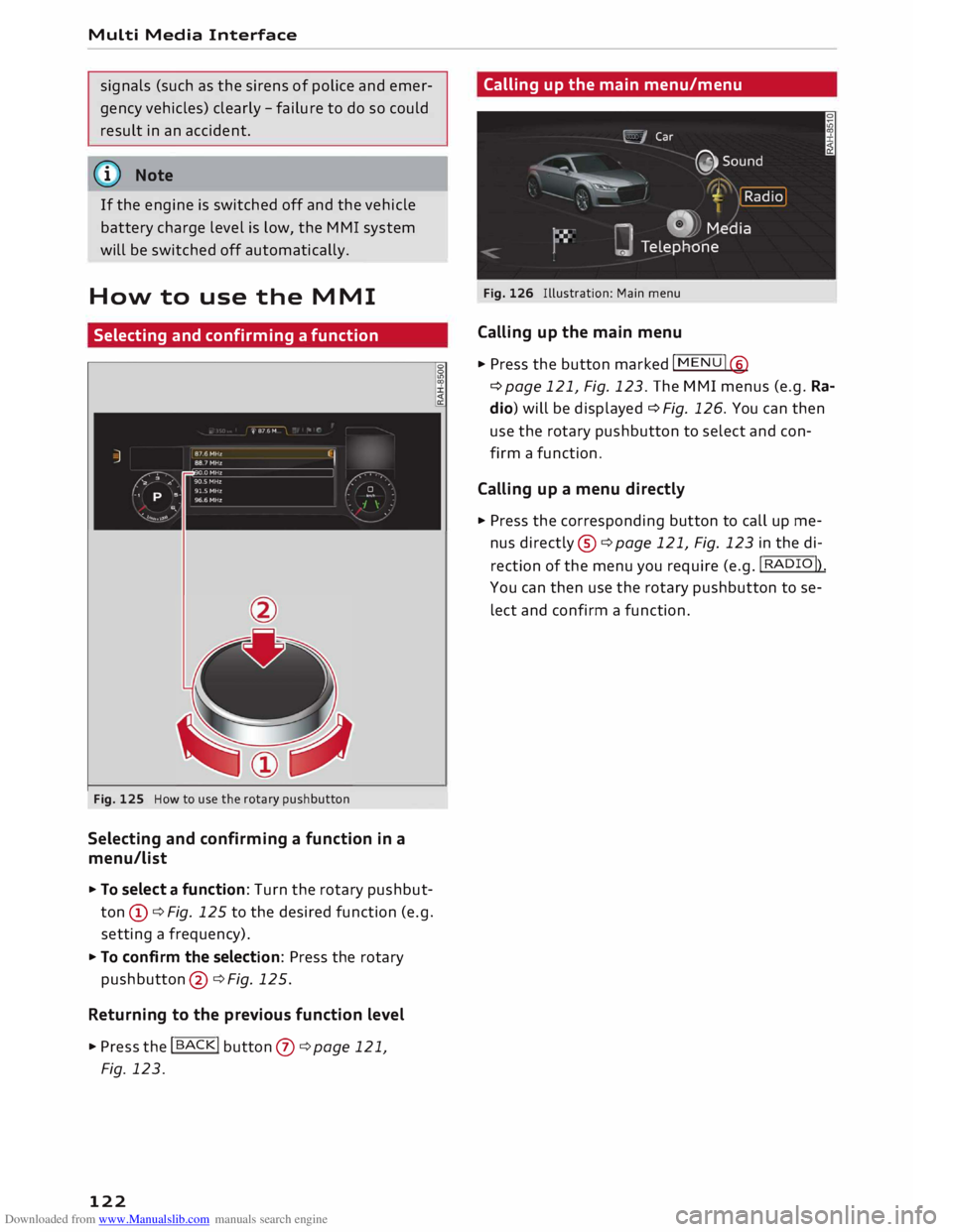 AUDI TT ROADSTER 2016  Owners Manual Downloaded from www.Manualslib.com manuals search engine Multi 
Media  Interface 
signals  (such as the  sirens  of police  and emer­
gency  vehicles)  clearly -failure  to do  so could 
result  in a