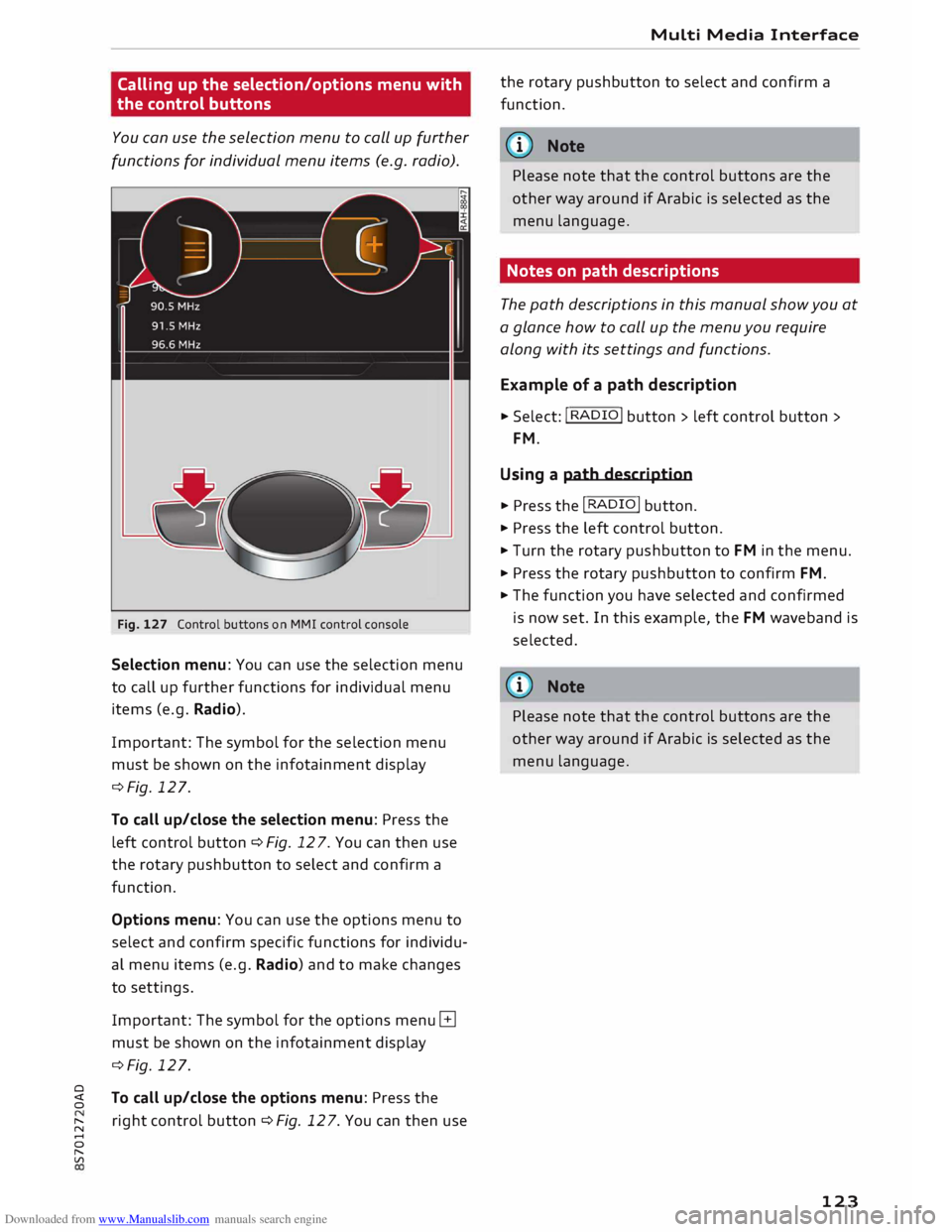 AUDI TT ROADSTER 2016  Owners Manual Downloaded from www.Manualslib.com manuals search engine Calling 
up the  selection/options  menu with 
the  control  buttons 
You  can use the selection  menu to call  up further 
functions  for indi