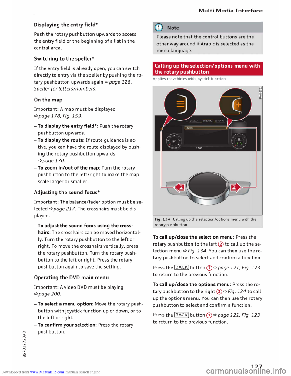 AUDI TT ROADSTER 2016  Owners Manual Downloaded from www.Manualslib.com manuals search engine Displaying 
the entry  field* 
Push  the rotary  pushbutton  upwards to access 
the  entry  field or the  beginning  of a list  in the 
central