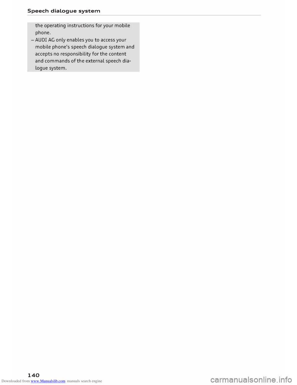 AUDI TT ROADSTER 2016  Owners Manual Downloaded from www.Manualslib.com manuals search engine Speech 
dialogue  system 
the  operating  instructions  for your  mobile 
phone. 
- AUDI  AG only  enables  you to access  your
mobile  phone&#