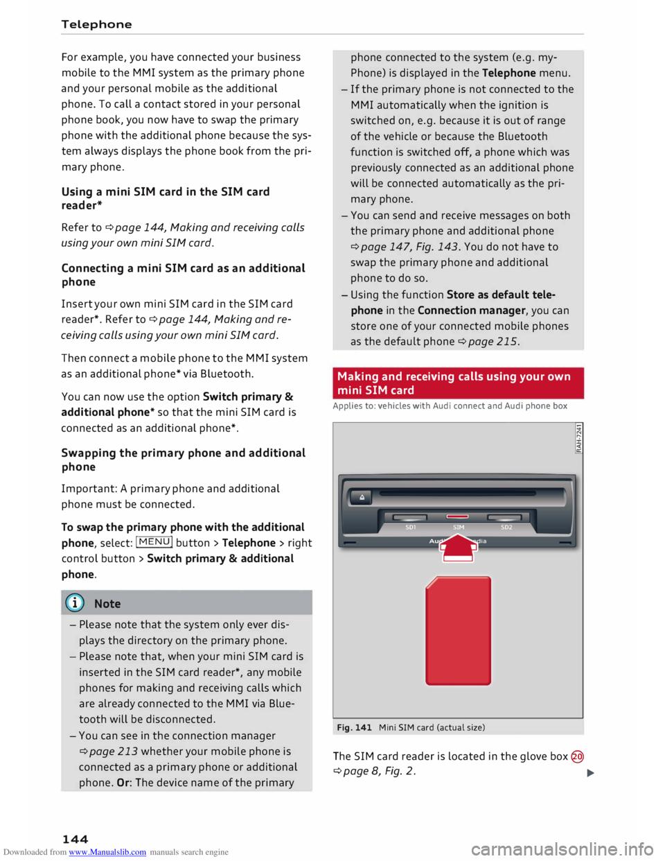 AUDI TT ROADSTER 2016  Owners Manual Downloaded from www.Manualslib.com manuals search engine Telephone 
For  example,  you have  connected  your business 
mobile  to the  MMI  system  as the  primary  phone 
and  your  personal  mobile 