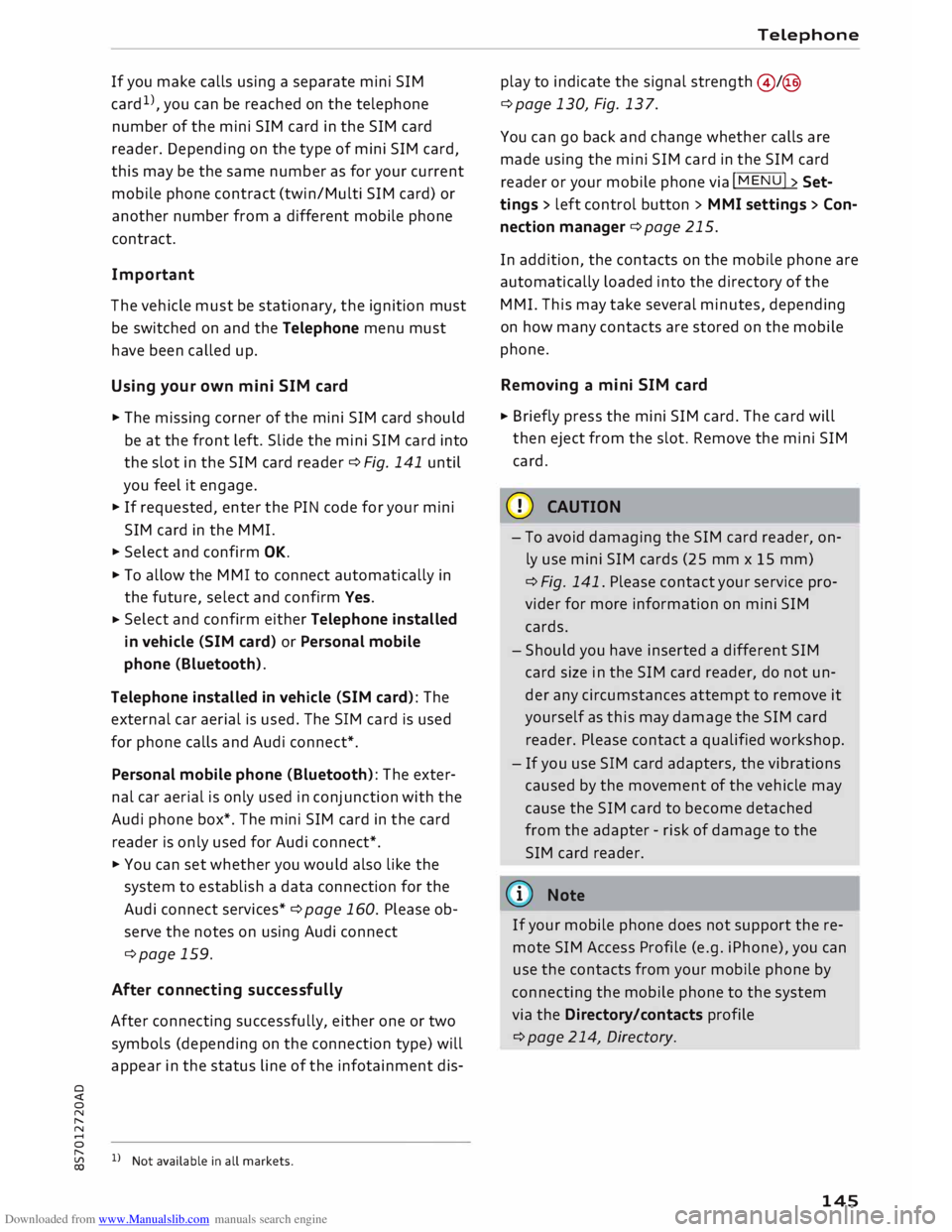 AUDI TT ROADSTER 2016  Owners Manual Downloaded from www.Manualslib.com manuals search engine 0 
<t 
0 
N 
,..... 
N 
...... 
0  If 
you  make  calls using  a separate  mini SIM 
card 1
),  you  can be reached  on the  telephone 
number 