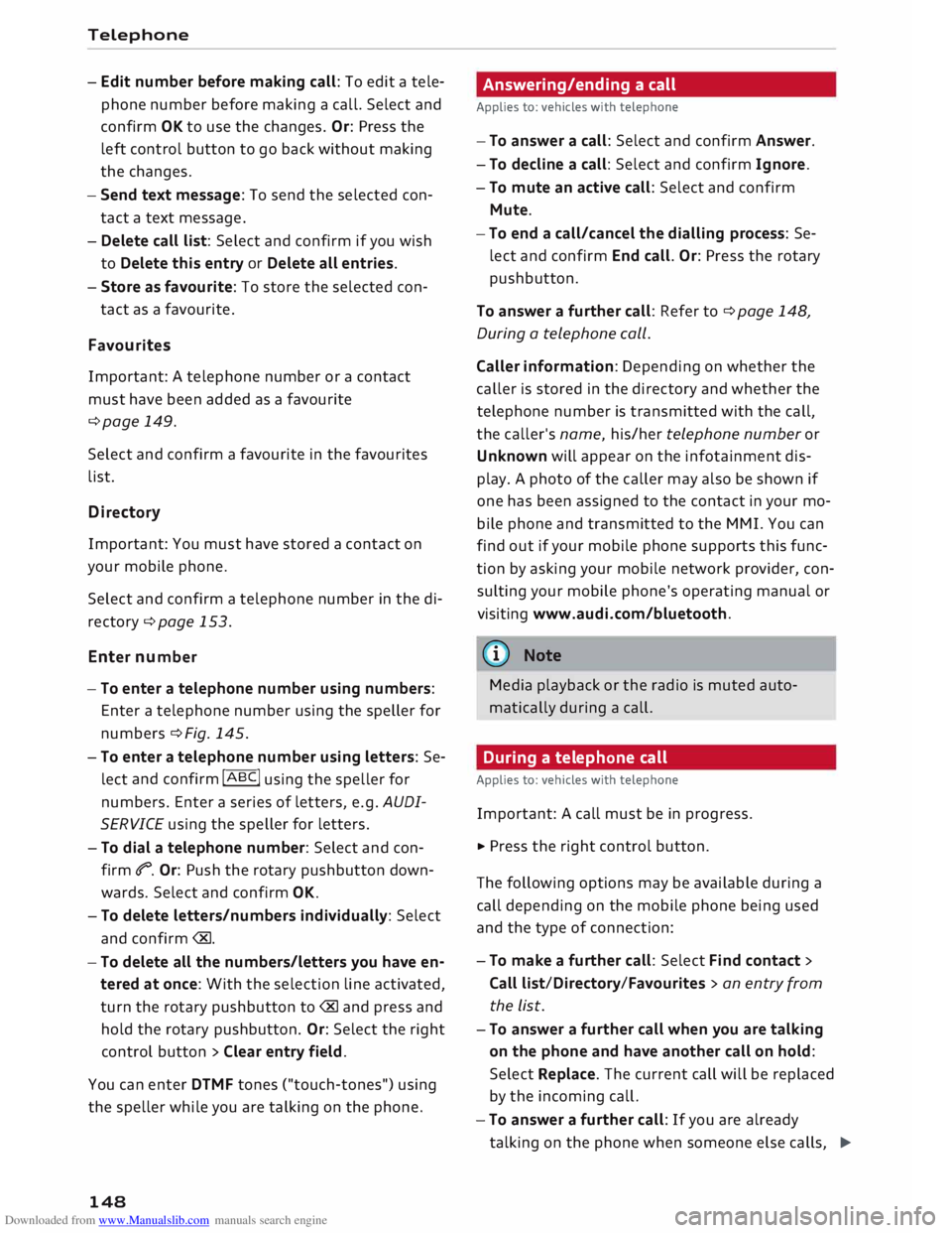 AUDI TT ROADSTER 2016  Owners Manual Downloaded from www.Manualslib.com manuals search engine Telephone 
- Edit  number  before making  call: To edit  a tele­
phone  number  before making  a call.  Select  and
confirm  OK to use  the ch