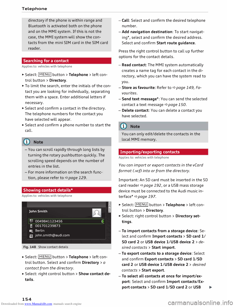 AUDI TT ROADSTER 2016  Owners Manual Downloaded from www.Manualslib.com manuals search engine Telephone 
directory  if the  phone  is within  range and 
Bluetooth  is activated  both on the  phone 
and  on the  MMI  system.  If this  is 