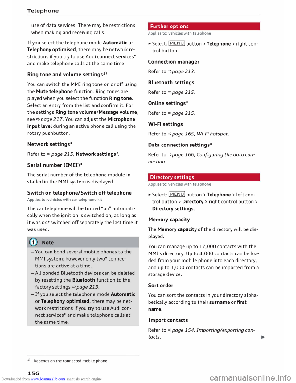AUDI TT ROADSTER 2016  Owners Manual Downloaded from www.Manualslib.com manuals search engine Telephone 
use  of data  services.  There may be restrictions 
when  making  and receiving  calls. 
If  you  select  the telephone  mode Automa