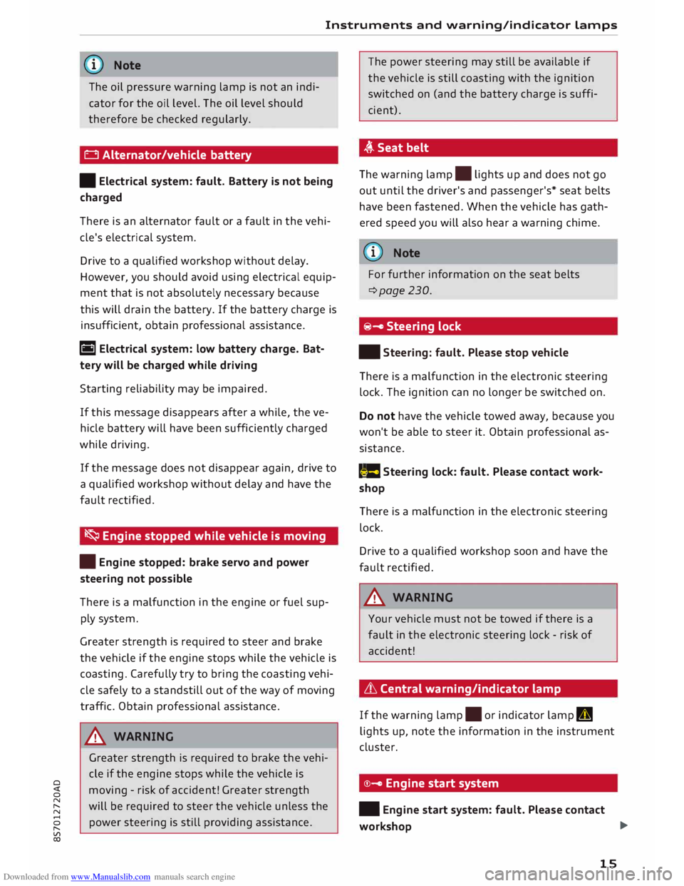 AUDI TT ROADSTER 2016 User Guide Downloaded from www.Manualslib.com manuals search engine 0 
<t 
0 
N 
,..... 
N 
...... 
0 
,..... 
Vl 
CX)  Instruments 
and warning/indicator  lamps 
(D)  Note
The  oil pressure  warning lamp is not