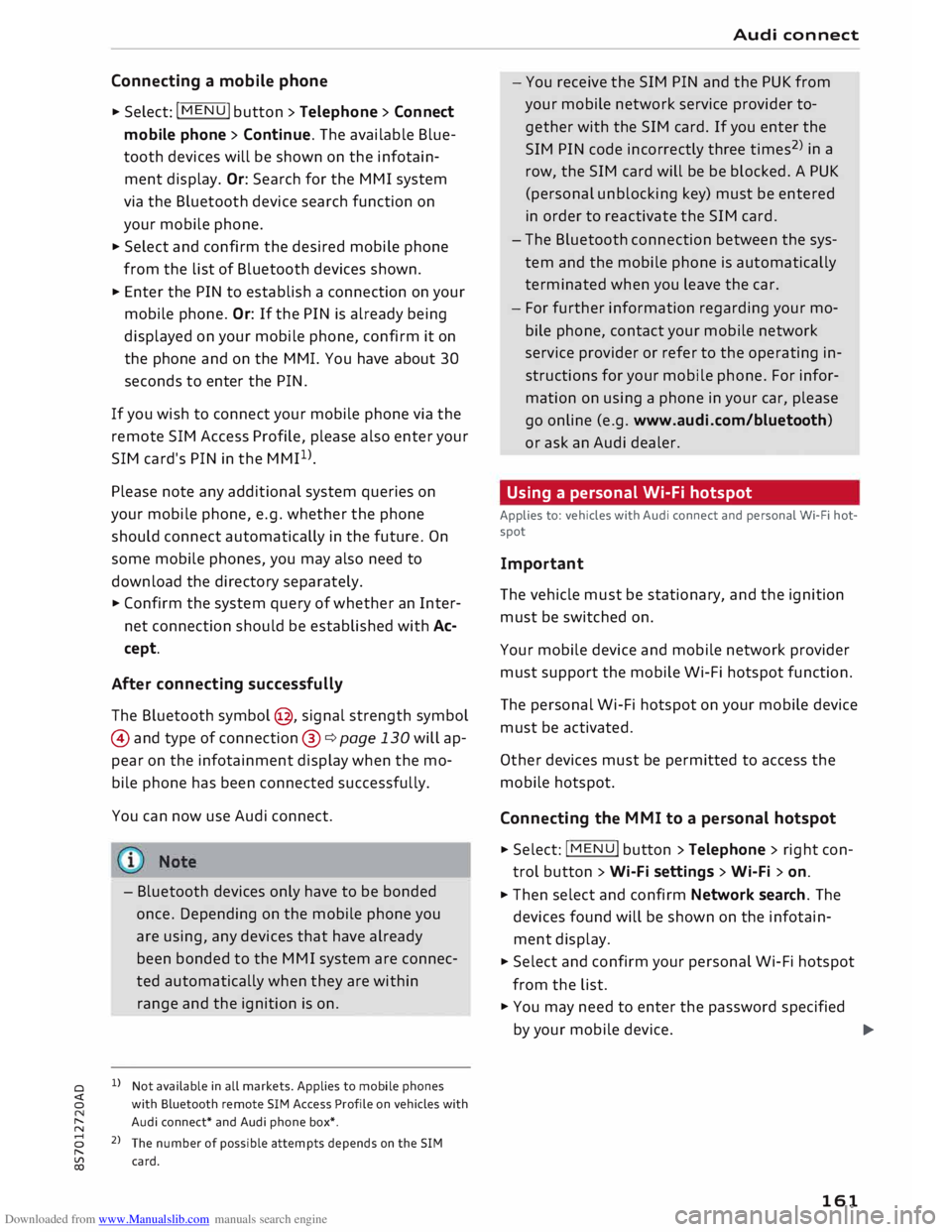AUDI TT ROADSTER 2016 Owners Manual Downloaded from www.Manualslib.com manuals search engine Connecting
a mobile phone
� Select: IM
EN
u I button > Telephone > Connect
mobile phone> Continue. The available Blue
tooth d AUDI TT ROADSTER 2016 Owners Manual Downloaded from www.Manualslib.com manuals search engine Connecting
a mobile phone
� Select: IM
EN
u I button > Telephone > Connect
mobile phone> Continue. The available Blue
tooth d