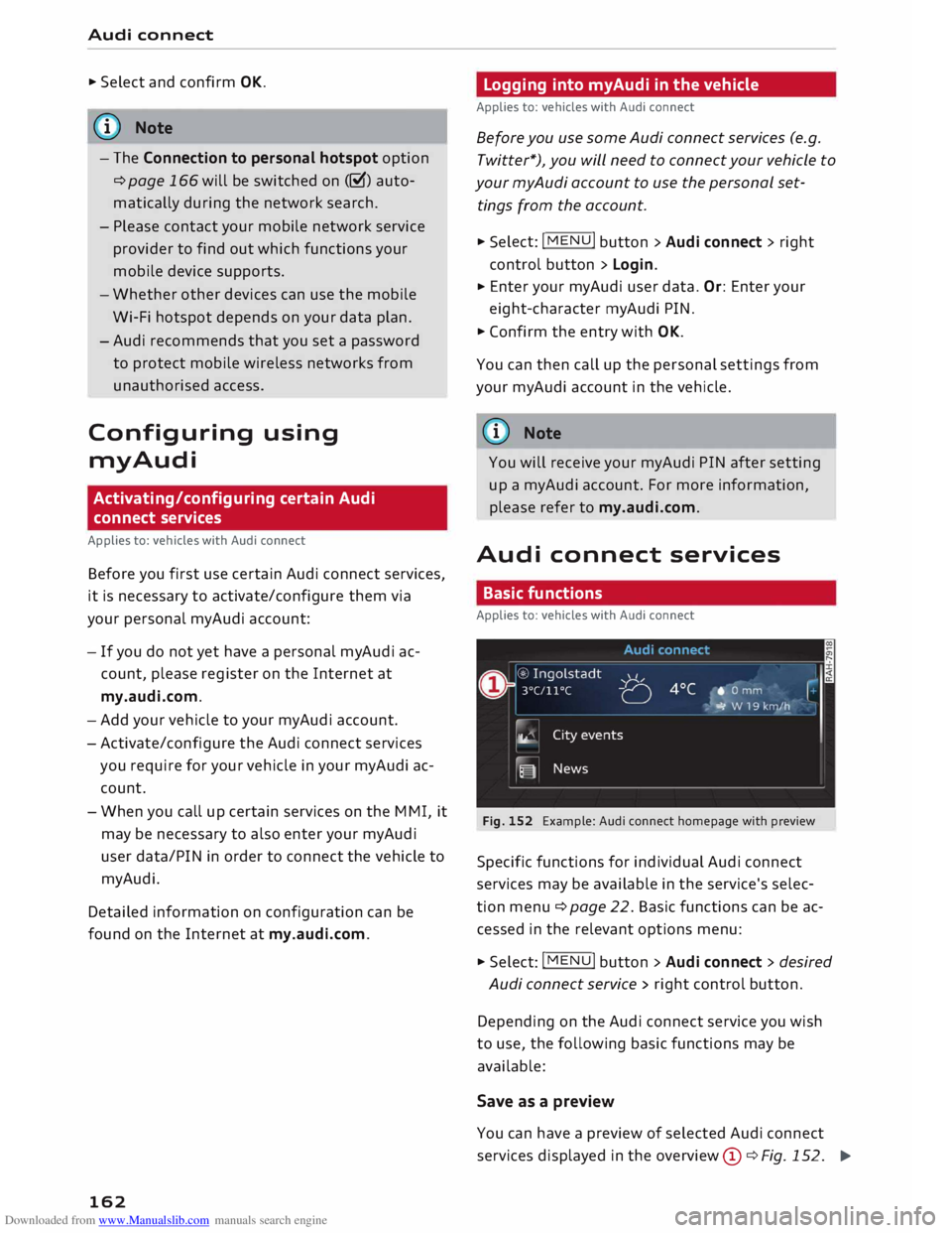 AUDI TT ROADSTER 2016 Owners Manual Downloaded from www.Manualslib.com manuals search engine Audi
connect
... Select and confirm OK.
(© Note
- The Connection to personal hotspot option
¢ page 166 will be switched on (�) AUDI TT ROADSTER 2016 Owners Manual Downloaded from www.Manualslib.com manuals search engine Audi
connect
... Select and confirm OK.
(© Note
- The Connection to personal hotspot option
¢ page 166 will be switched on (�)