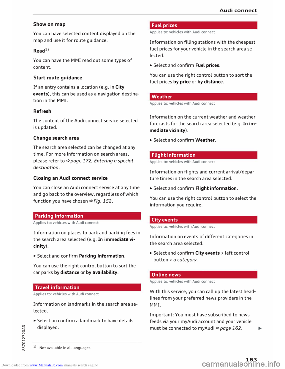 AUDI TT ROADSTER 2016 Owners Manual Downloaded from www.Manualslib.com manuals search engine Show
on map
You can have selected content displayed on the
map and use it for route guidance.
Read 1
)
You can have the MMI read AUDI TT ROADSTER 2016 Owners Manual Downloaded from www.Manualslib.com manuals search engine Show
on map
You can have selected content displayed on the
map and use it for route guidance.
Read 1
)
You can have the MMI read