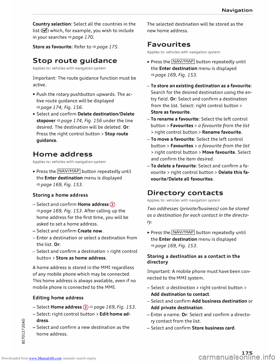 AUDI TT ROADSTER 2016 Owners Manual Downloaded from www.Manualslib.com manuals search engine Country
selection: Select all the countries in the
list (g) which, for example, you wish to include
in your searches ¢page 170. AUDI TT ROADSTER 2016 Owners Manual Downloaded from www.Manualslib.com manuals search engine Country
selection: Select all the countries in the
list (g) which, for example, you wish to include
in your searches ¢page 170.