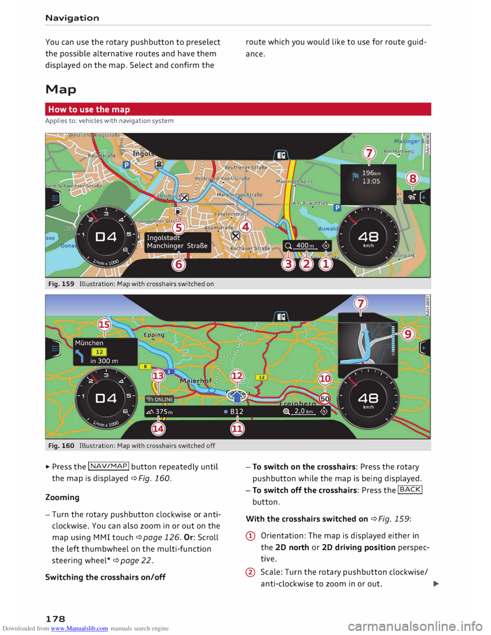 AUDI TT ROADSTER 2016 Owners Manual Downloaded from www.Manualslib.com manuals search engine Navigation
You can use the rotary pushbutton to preselect
the possible alternative routes and have them
displayed on the map. Sel AUDI TT ROADSTER 2016 Owners Manual Downloaded from www.Manualslib.com manuals search engine Navigation
You can use the rotary pushbutton to preselect
the possible alternative routes and have them
displayed on the map. Sel