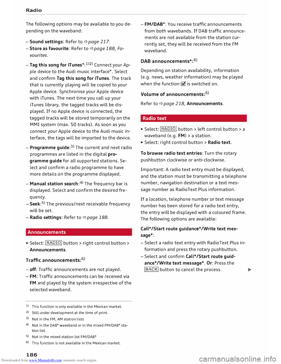 AUDI TT ROADSTER 2016  Owners Manual Downloaded from www.Manualslib.com manuals search engine Radio 
The  following  options may be available  to you  de­
pending  on the  waveband: 
- Sound  settings:  Refer to ¢  page  217.
- Store  