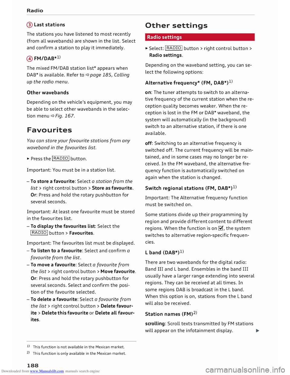 AUDI TT ROADSTER 2016  Owners Manual Downloaded from www.Manualslib.com manuals search engine Radio 
@  Last  stations 
The  stations  you have  Listened  to most  recently 
(from  all wavebands)  are shown  in the  List.  Select 
and  c