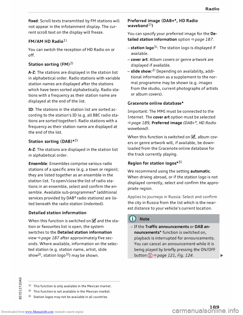 AUDI TT ROADSTER 2016  Owners Manual Downloaded from www.Manualslib.com manuals search engine 0 
<t 
0  fixed: 
Scroll texts transmitted  by FM  stations  will 
not  appear  in the  infotainment  display. The cur­
rent  scroll  text on 