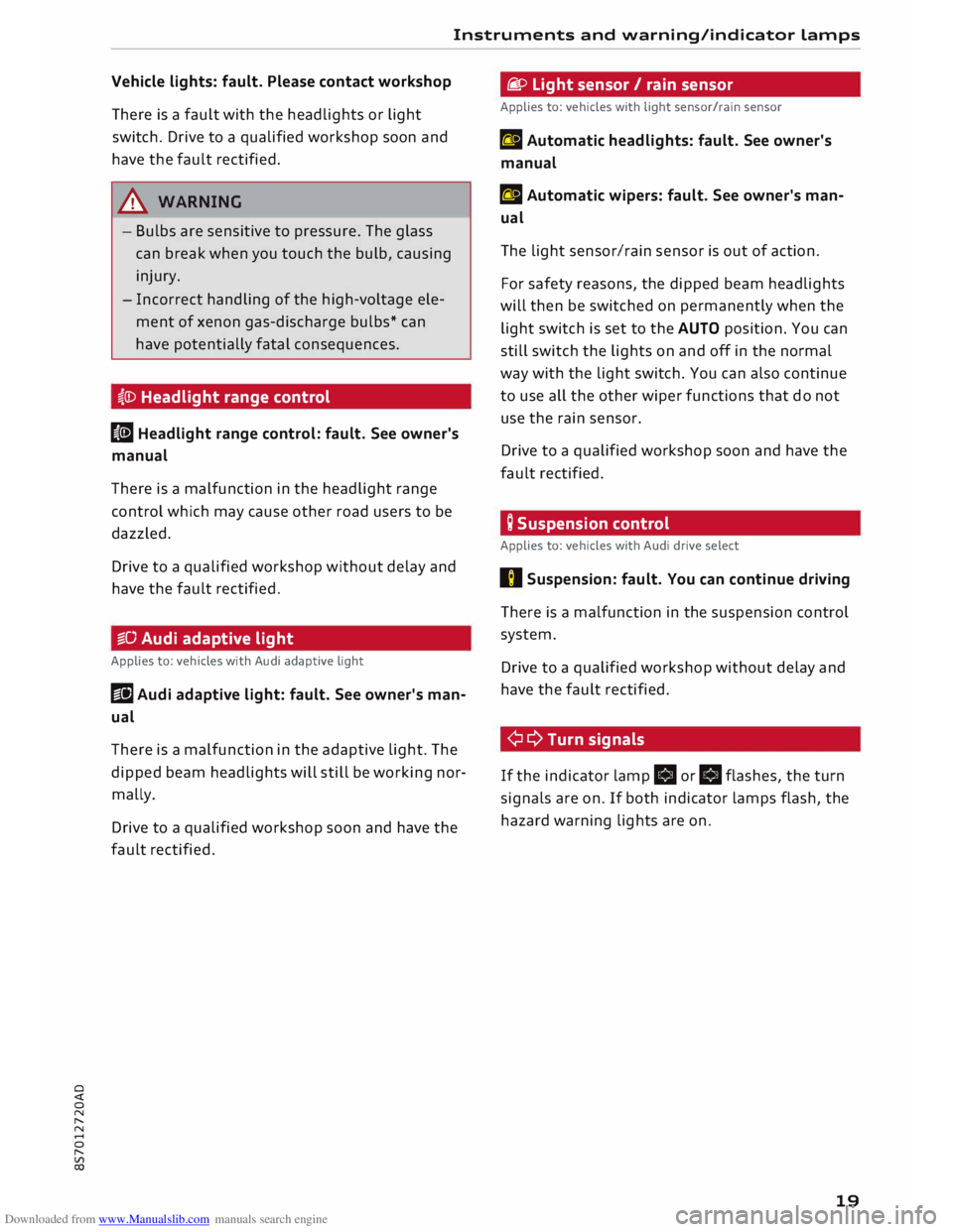 AUDI TT ROADSTER 2016 Owners Manual Downloaded from www.Manualslib.com manuals search engine 0
<t
0
N
,.....
N
....
0
,.....
Vl
CX) Instruments
and warning/indicator lamps
Vehicle lights: fault. Please contact workshop AUDI TT ROADSTER 2016 Owners Manual Downloaded from www.Manualslib.com manuals search engine 0
<t
0
N
,.....
N
....
0
,.....
Vl
CX) Instruments
and warning/indicator lamps
Vehicle lights: fault. Please contact workshop