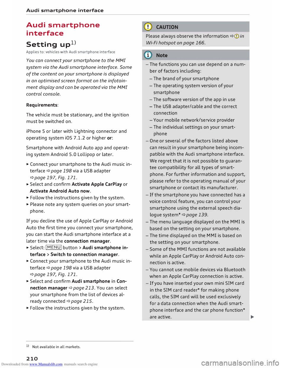 AUDI TT ROADSTER 2016 Owners Manual Downloaded from www.Manualslib.com manuals search engine Audi
smartphone interface
Audi smartphone
interface
Setting up1
)
Applies to: vehicles with Audi smartphone interface
You can con AUDI TT ROADSTER 2016 Owners Manual Downloaded from www.Manualslib.com manuals search engine Audi
smartphone interface
Audi smartphone
interface
Setting up1
)
Applies to: vehicles with Audi smartphone interface
You can con