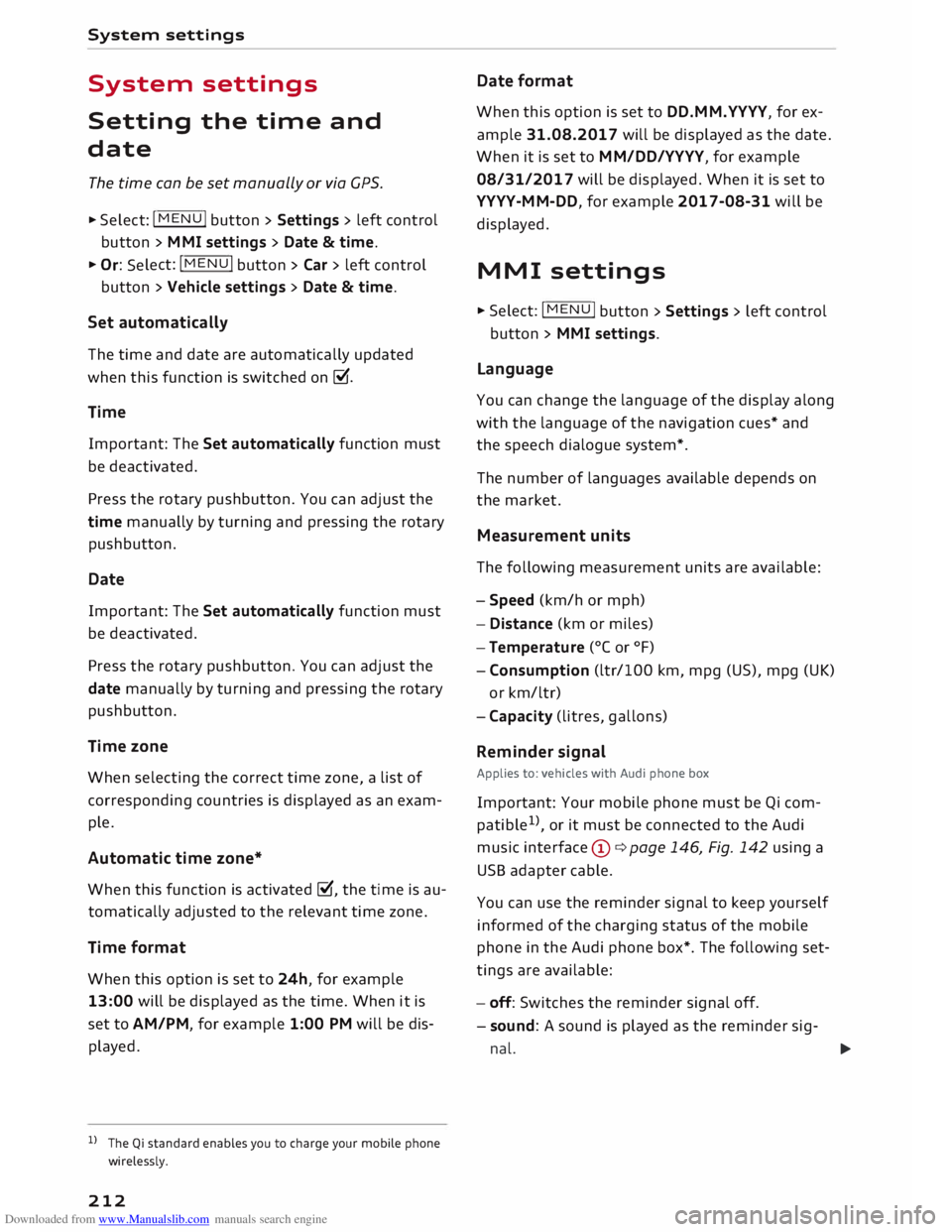 AUDI TT ROADSTER 2016 Owners Manual Downloaded from www.Manualslib.com manuals search engine System
settings
System settings
Setting the time and
date
The time can be set manually or via CPS.
... Select: I MEN
U
I butto AUDI TT ROADSTER 2016 Owners Manual Downloaded from www.Manualslib.com manuals search engine System
settings
System settings
Setting the time and
date
The time can be set manually or via CPS.
... Select: I MEN
U
I butto