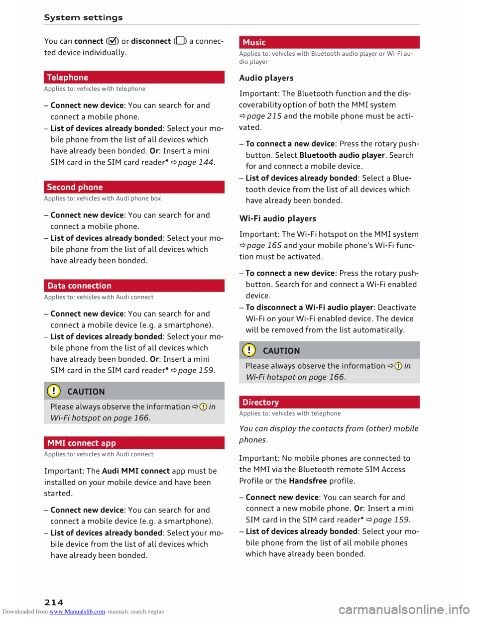 AUDI TT ROADSTER 2016 Owners Manual Downloaded from www.Manualslib.com manuals search engine System
settings
You can connect (�) or disconnect (0) a connec
ted device individually.
Telephone
Applies to: vehicles with telep AUDI TT ROADSTER 2016 Owners Manual Downloaded from www.Manualslib.com manuals search engine System
settings
You can connect (�) or disconnect (0) a connec
ted device individually.
Telephone
Applies to: vehicles with telep