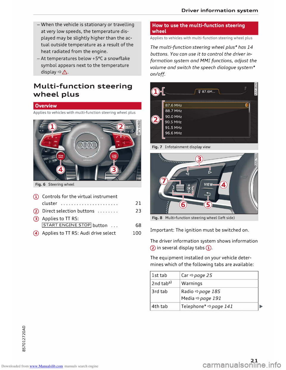 AUDI TT ROADSTER 2016 Owners Manual Downloaded from www.Manualslib.com manuals search engine 0 
<t 
0 
N 
,..... 
N 
...... 
0 
,..... 
Vl 
CX)  -
When the  vehicle is stationary  or travelling
at  very  low speeds,  the temperature  di