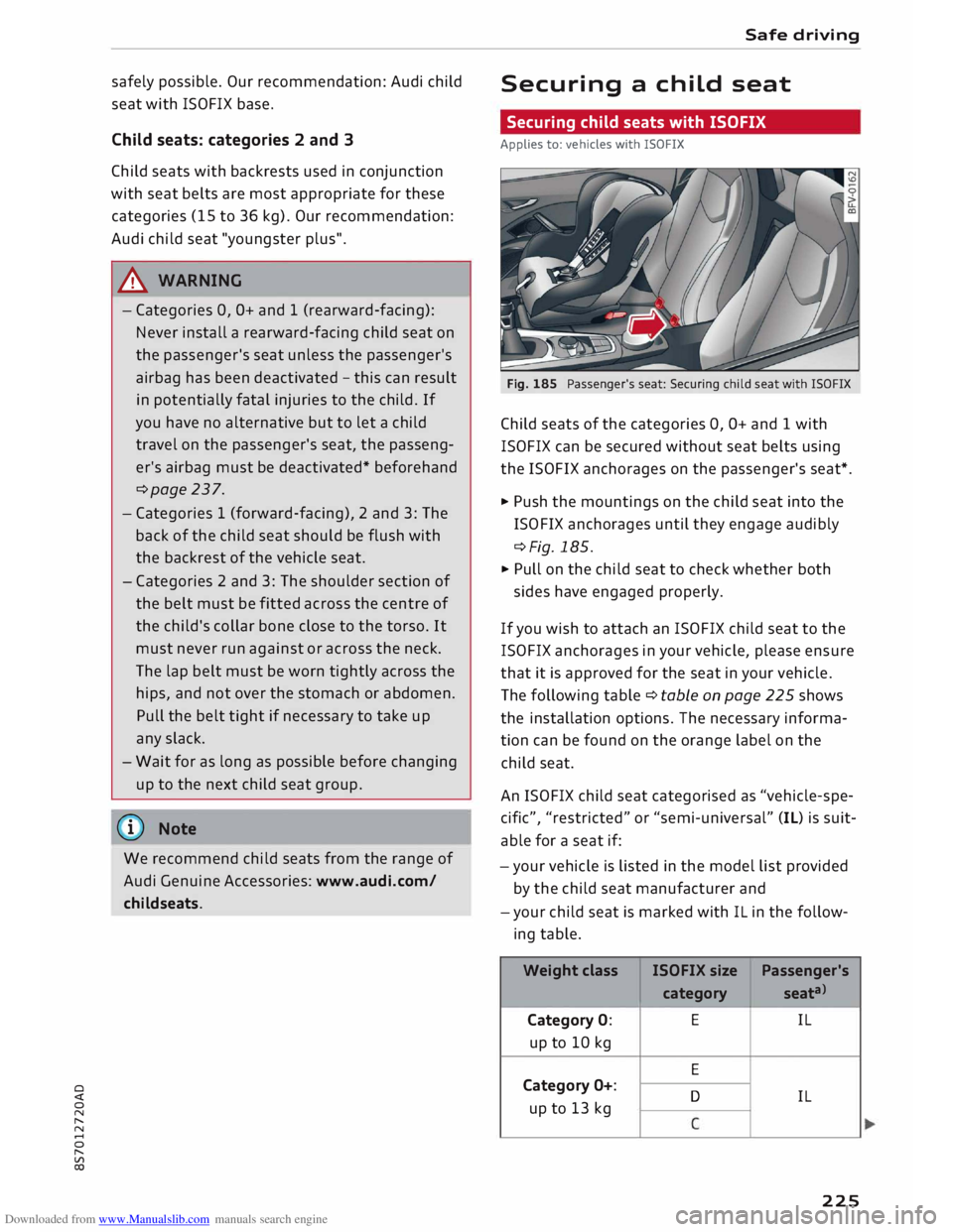 AUDI TT ROADSTER 2016 Owners Manual Downloaded from www.Manualslib.com manuals search engine 0
<t
0
N
,.....
N
......
0
,.....
Vl
CX) safely
possible. Our recommendation: Audi child
seat with ISOFIX base.
Child seats AUDI TT ROADSTER 2016 Owners Manual Downloaded from www.Manualslib.com manuals search engine 0
<t
0
N
,.....
N
......
0
,.....
Vl
CX) safely
possible. Our recommendation: Audi child
seat with ISOFIX base.
Child seats