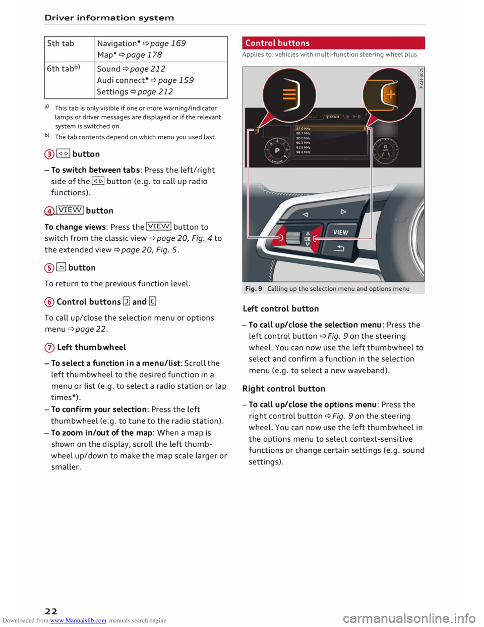 AUDI TT ROADSTER 2016 Owners Manual Downloaded from www.Manualslib.com manuals search engine Driver 
information  system 
5th  tab  Navigation* 
¢ page  169 
Map*  ¢page 178 
6th  tabb) 
Sound ¢page  212 
Audi connect*  ¢page 159 
S