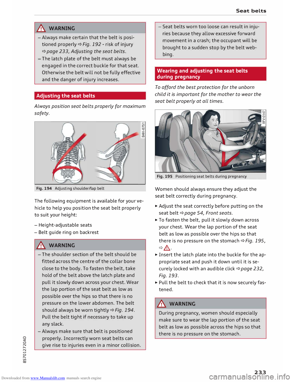 AUDI TT ROADSTER 2016  Owners Manual Downloaded from www.Manualslib.com manuals search engine 0 
<t 
0 
N 
,..... 
N 
...... 
0 
,..... 
Vl 
CX)  A
WARNING 
-Always  make certain  that the belt  is posi­
tioned  properly ¢ Fig.  192  -