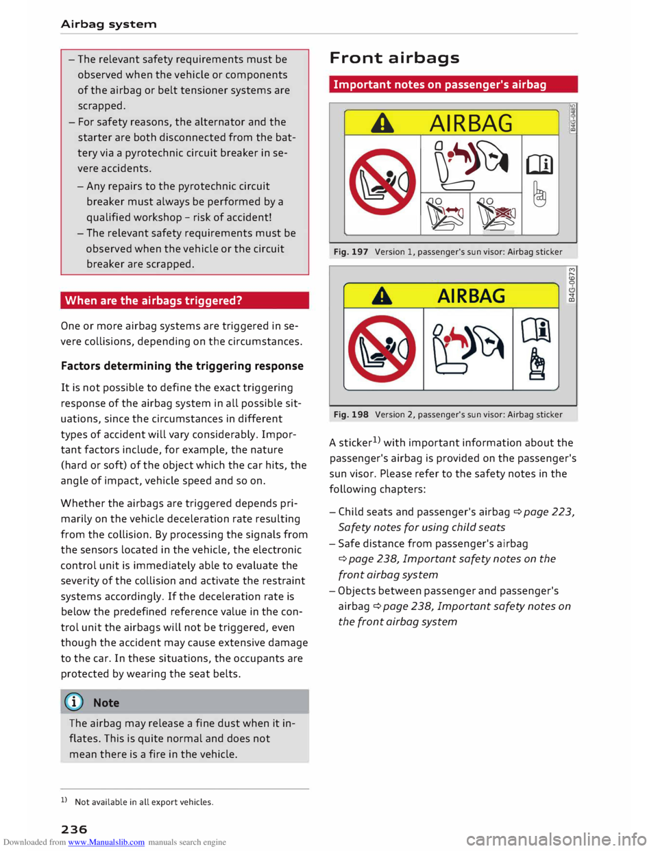 AUDI TT ROADSTER 2016  Owners Manual Downloaded from www.Manualslib.com manuals search engine Airbag 
system 
- The  relevant  safety requirements  must be
observed  when the vehicle  or components
of  the  airbag  or belt  tensioner  sy
