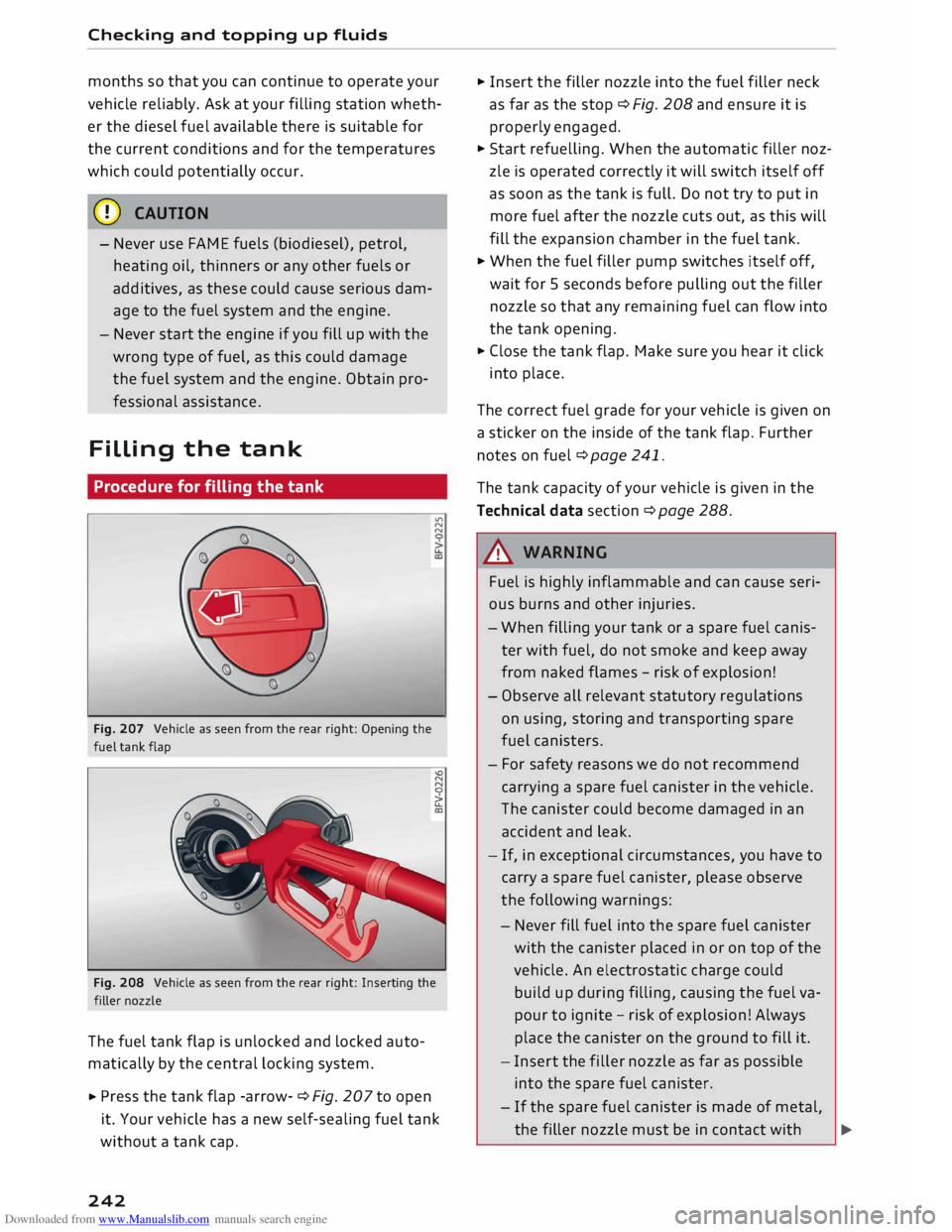 AUDI TT ROADSTER 2016  Owners Manual Downloaded from www.Manualslib.com manuals search engine Checking 
and topping  up fluids 
months  so that  you can continue  to operate  your 
vehicle  reliably.  Ask at your  filling  station  wheth