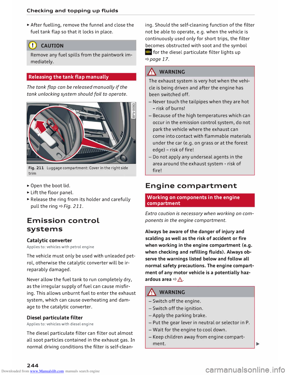 AUDI TT ROADSTER 2016  Owners Manual Downloaded from www.Manualslib.com manuals search engine Checking 
and topping  up fluids 
...  After  fuelling,  remove the funnel  and close  the 
fuel  tank  flap so that  it locks  in place. 
CD  