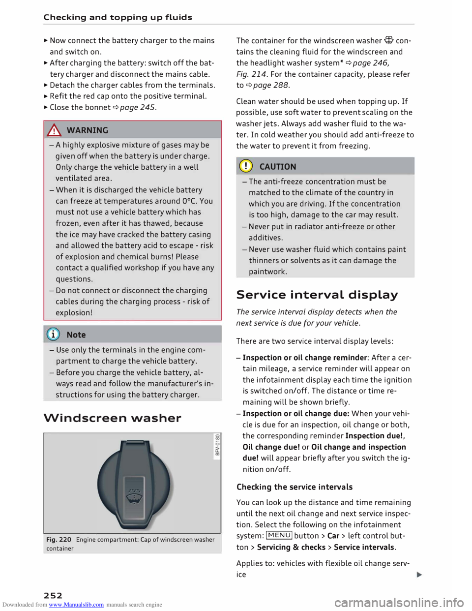 AUDI TT ROADSTER 2016 Owners Manual Downloaded from www.Manualslib.com manuals search engine Checking
and topping up fluids
... Now connect the battery charger to the mains
and switch on.
... After charging the battery: s AUDI TT ROADSTER 2016 Owners Manual Downloaded from www.Manualslib.com manuals search engine Checking
and topping up fluids
... Now connect the battery charger to the mains
and switch on.
... After charging the battery: s