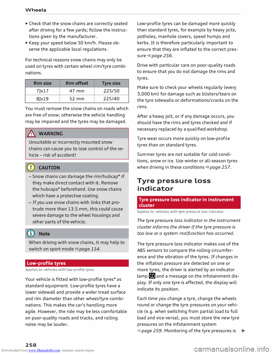 AUDI TT ROADSTER 2016 Owners Manual Downloaded from www.Manualslib.com manuals search engine Wheels
... Check that the snow chains are correctly seated
after driving for a few yards; follow the instruc
tions given by the AUDI TT ROADSTER 2016 Owners Manual Downloaded from www.Manualslib.com manuals search engine Wheels
... Check that the snow chains are correctly seated
after driving for a few yards; follow the instruc
tions given by the