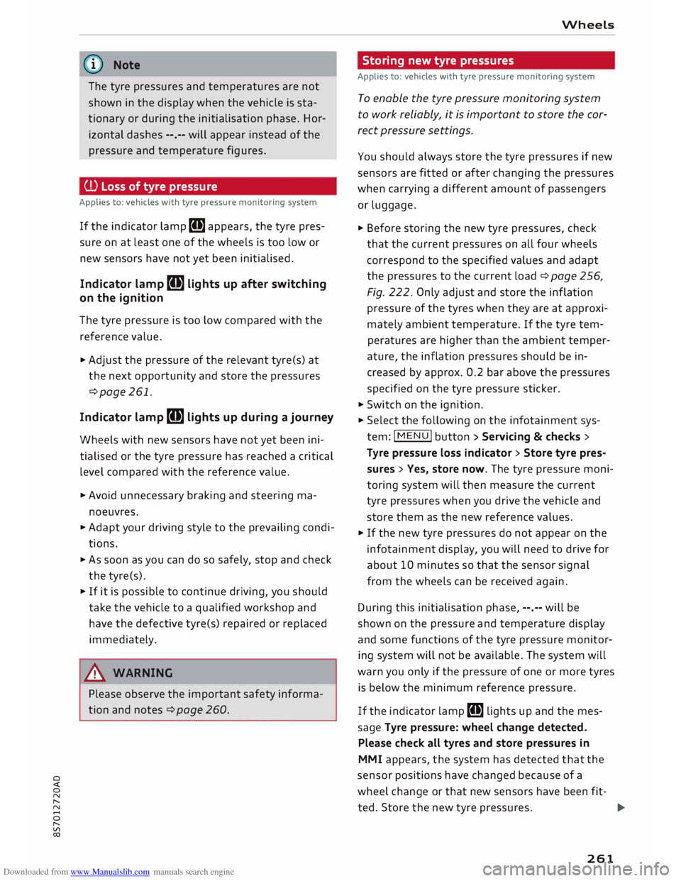 AUDI TT ROADSTER 2016  Owners Manual Downloaded from www.Manualslib.com manuals search engine 0 
<t 
0 
N 
,..... 
N 
...... 
0 
,..... 
Vl 
CX)  (D) 
Note
The  tyre  pressures  and temperatures  are not 
shown  in the  display  when the