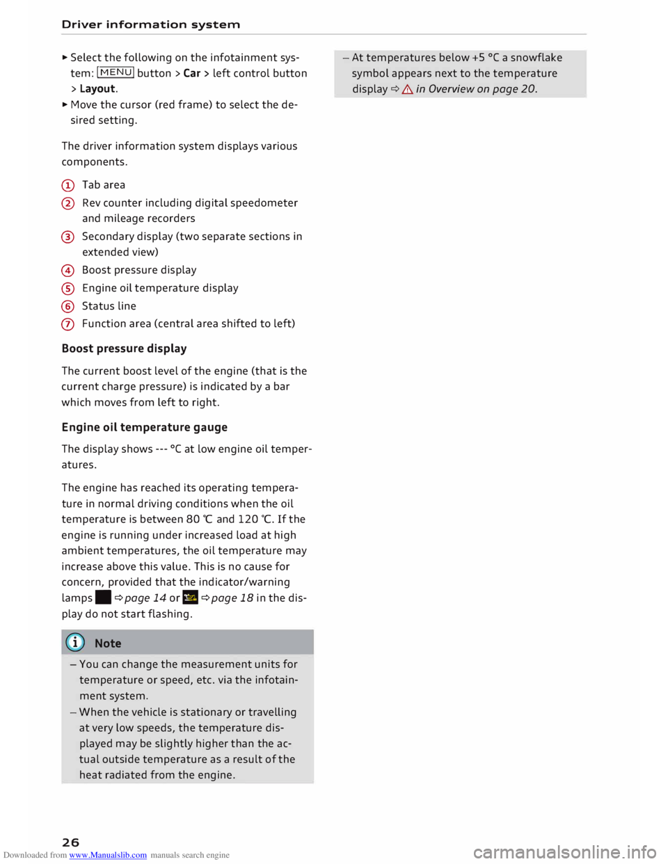 AUDI TT ROADSTER 2016 Owners Manual Downloaded from www.Manualslib.com manuals search engine Driver 
information  system 
...  Select  the following  on the  infotainment  sys­
tem:  I MEN
U I 
button > Car > left  control  button 
> L