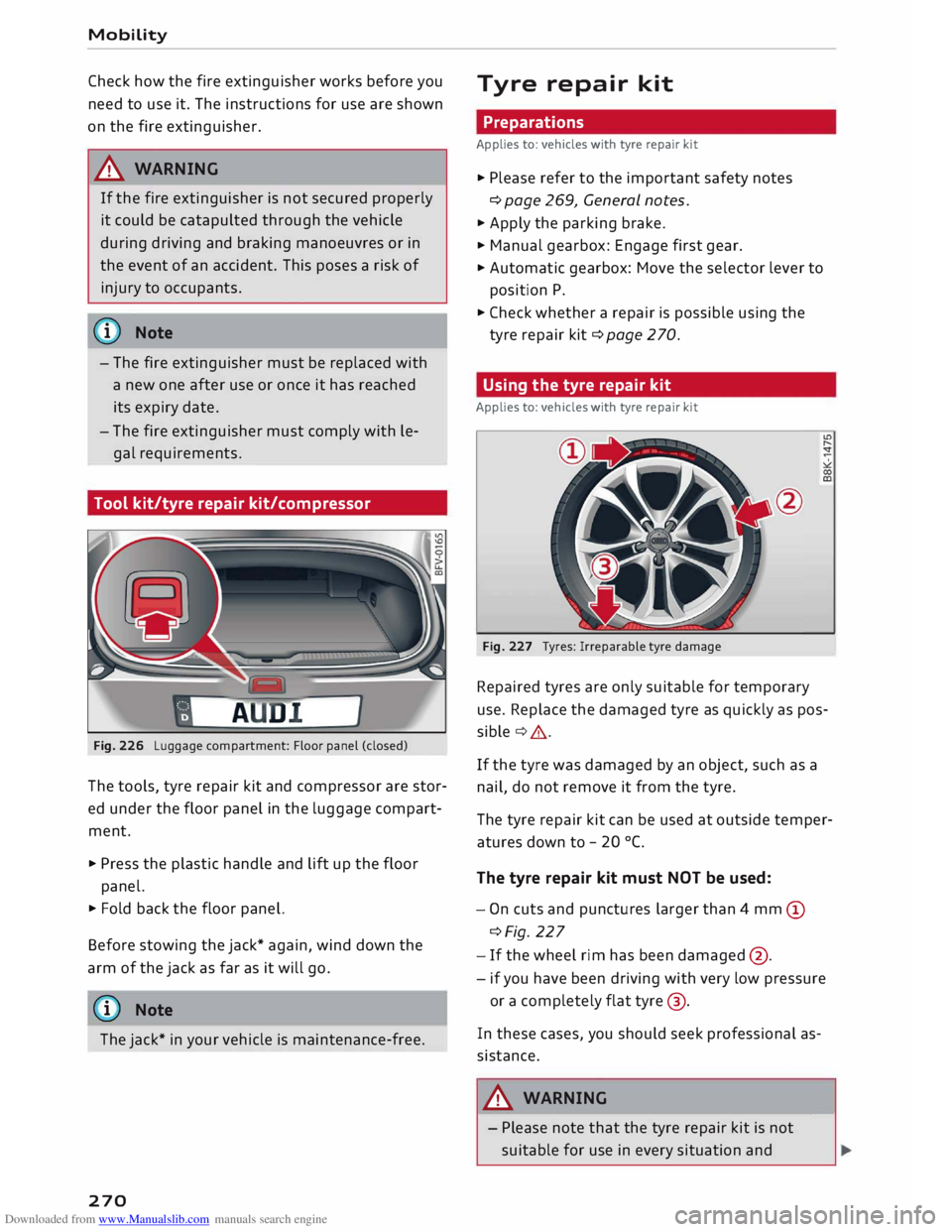 AUDI TT ROADSTER 2016 Owners Manual Downloaded from www.Manualslib.com manuals search engine Mobility
Check how the fire extinguisher works before you
need to use it. The instructions for use are shown
on the fire extingu AUDI TT ROADSTER 2016 Owners Manual Downloaded from www.Manualslib.com manuals search engine Mobility
Check how the fire extinguisher works before you
need to use it. The instructions for use are shown
on the fire extingu