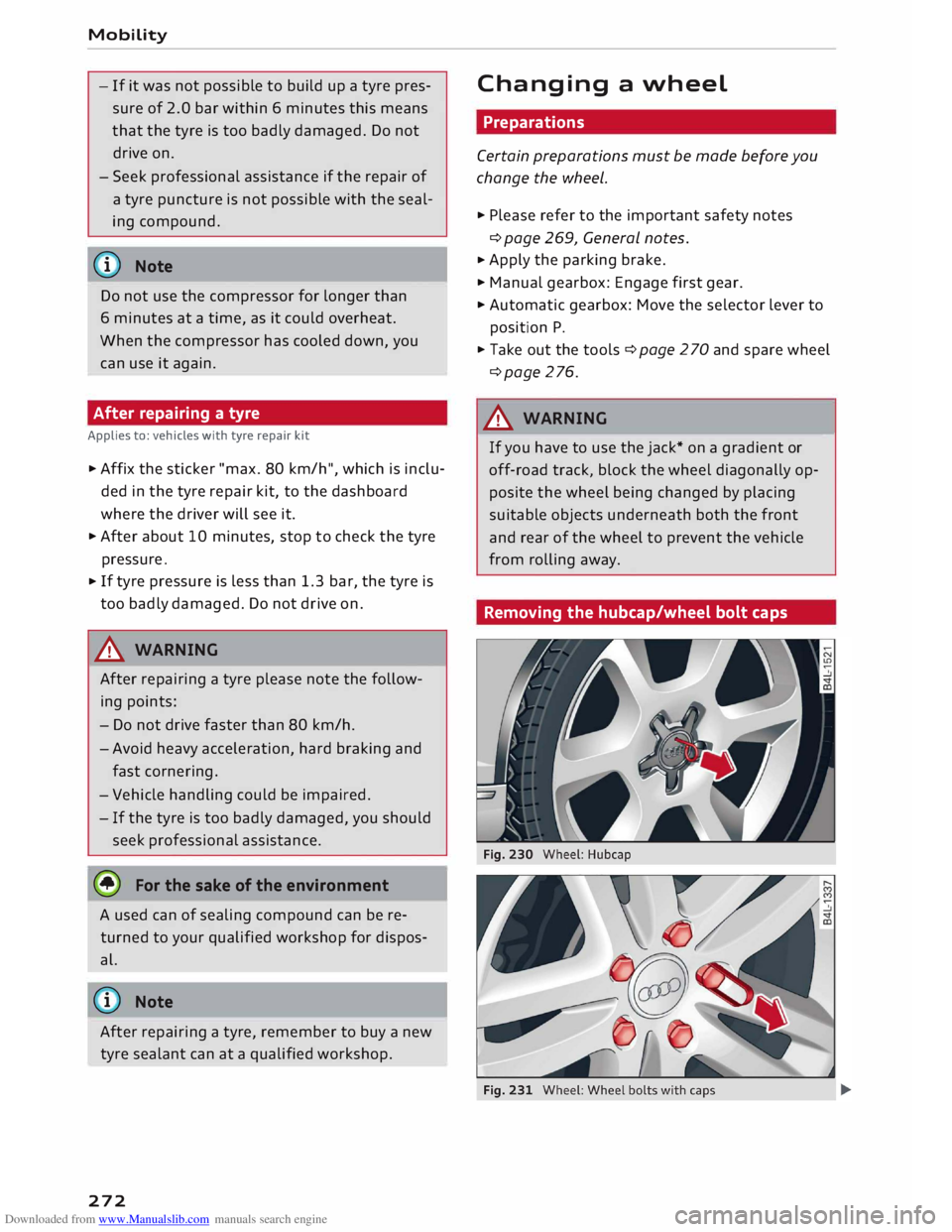 AUDI TT ROADSTER 2016 Owners Manual Downloaded from www.Manualslib.com manuals search engine Mobility
- If it was not possible to build up a tyre pres
sure of 2.0 bar within 6 minutes this means
that the tyre is too badl AUDI TT ROADSTER 2016 Owners Manual Downloaded from www.Manualslib.com manuals search engine Mobility
- If it was not possible to build up a tyre pres
sure of 2.0 bar within 6 minutes this means
that the tyre is too badl