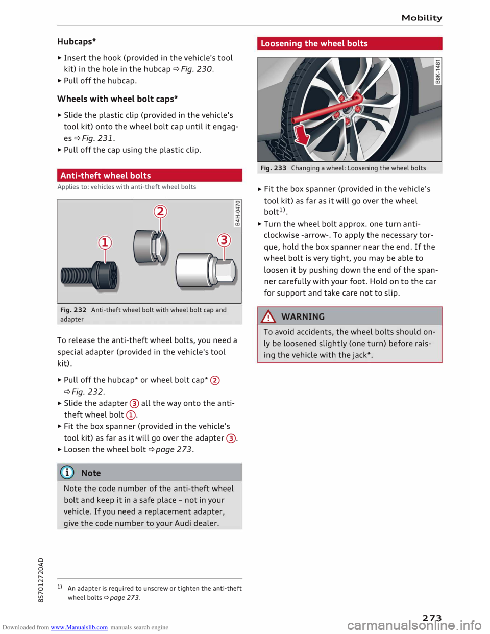 AUDI TT ROADSTER 2016 Owners Manual Downloaded from www.Manualslib.com manuals search engine 0
<t
0
N
,.....
N Hubcaps*
�
Insert the hook (provided in the vehicle's tool
kit) in the hole in the hubcap ¢ Fig. 230 AUDI TT ROADSTER 2016 Owners Manual Downloaded from www.Manualslib.com manuals search engine 0
<t
0
N
,.....
N Hubcaps*
�
Insert the hook (provided in the vehicle's tool
kit) in the hole in the hubcap ¢ Fig. 230
