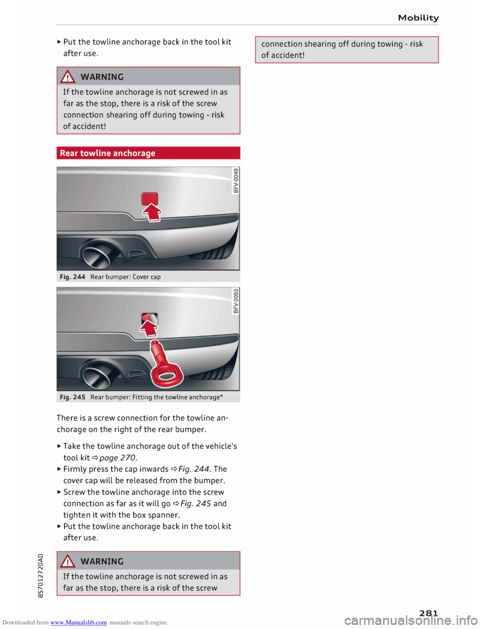 AUDI TT ROADSTER 2016  Owners Manual Downloaded from www.Manualslib.com manuals search engine 0 
<t 
0 
N 
,..... 
N 
...... 
0 
,..... 
Vl 
CX)  ... 
Put  the towline  anchorage  back in the  tool  kit 
after  use. 
.8_  WARNING
If  the