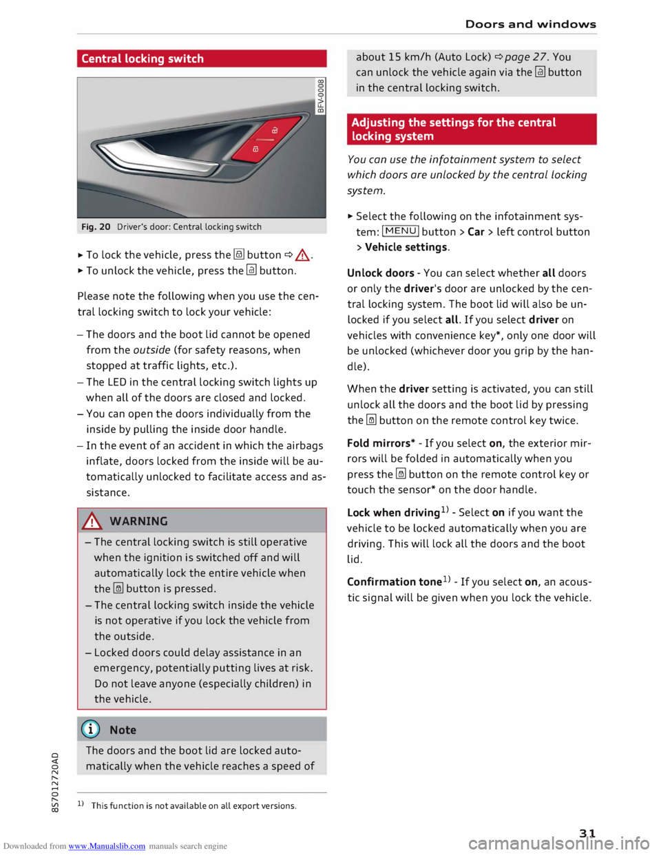 AUDI TT ROADSTER 2016 Owners Manual Downloaded from www.Manualslib.com manuals search engine 0
<t
0
N
,.....
N
.....
0
,.....
Vl
CX) Central
locking switch
Fig. 20 Driver's door: Central locking switch
� To
lock AUDI TT ROADSTER 2016 Owners Manual Downloaded from www.Manualslib.com manuals search engine 0
<t
0
N
,.....
N
.....
0
,.....
Vl
CX) Central
locking switch
Fig. 20 Driver's door: Central locking switch
� To
lock