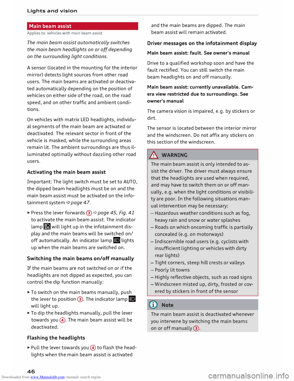 AUDI TT ROADSTER 2016 Service Manual Downloaded from www.Manualslib.com manuals search engine Lights 
and vision 
Main  beam  assist 
Applies  to: vehicles  with main  beam  assist 
The  main  beam  assist  automatically  switches 
the  