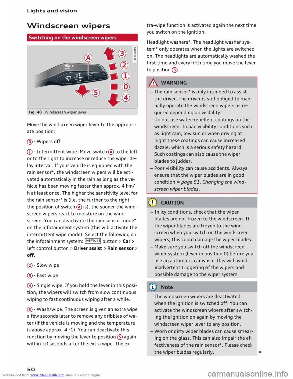 AUDI TT ROADSTER 2016 Workshop Manual Downloaded from www.Manualslib.com manuals search engine Lights
and vision
Windscreen wipers
Switching on the windscreen wipers
Fig. 48 Windscreen wiper lever
Move the windscreen wiper l AUDI TT ROADSTER 2016 Workshop Manual Downloaded from www.Manualslib.com manuals search engine Lights
and vision
Windscreen wipers
Switching on the windscreen wipers
Fig. 48 Windscreen wiper lever
Move the windscreen wiper l