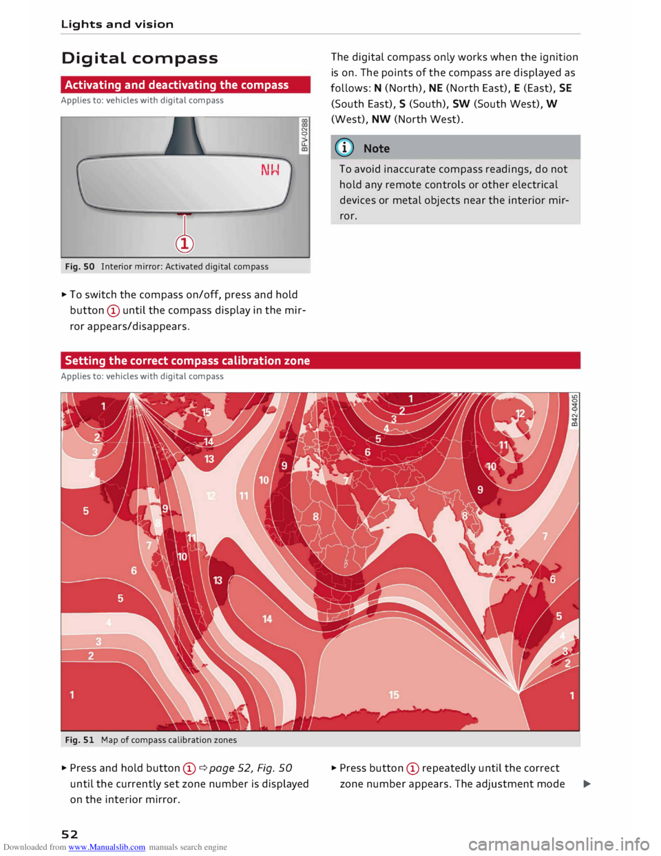 AUDI TT ROADSTER 2016 Workshop Manual Downloaded from www.Manualslib.com manuals search engine Lights
and vision
Digital compass
Activating and deactivating the compass
Applies to: vehicles with digital compass
Fig. SO Interio AUDI TT ROADSTER 2016 Workshop Manual Downloaded from www.Manualslib.com manuals search engine Lights
and vision
Digital compass
Activating and deactivating the compass
Applies to: vehicles with digital compass
Fig. SO Interio